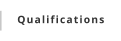 Qualifications