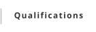 Qualifications